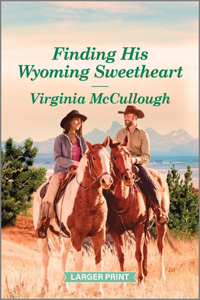 Finding His Wyoming Sweetheart: A Clean and Uplifting Romance