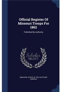 Official Register Of Missouri Troops For 1862