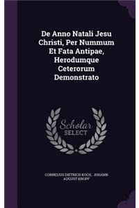 de Anno Natali Jesu Christi, Per Nummum Et Fata Antipae, Herodumque Ceterorum Demonstrato