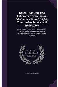 Notes, Problems and Laboratory Exercises in Mechanics, Sound, Light, Thermo-Mechanics and Hydraulics