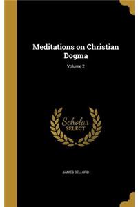 Meditations on Christian Dogma; Volume 2