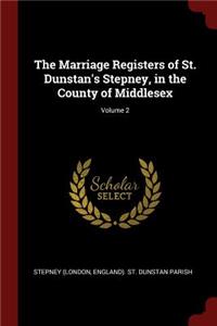 The Marriage Registers of St. Dunstan's Stepney, in the County of Middlesex; Volume 2