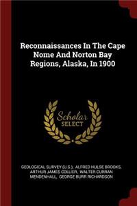 Reconnaissances in the Cape Nome and Norton Bay Regions, Alaska, in 1900