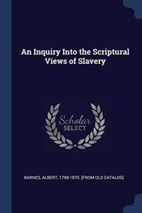 AN INQUIRY INTO THE SCRIPTURAL VIEWS OF