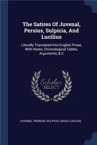 The Satires Of Juvenal, Persius, Sulpicia, And Lucilius