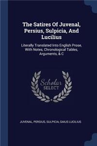 The Satires Of Juvenal, Persius, Sulpicia, And Lucilius