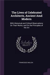 The Lives of Celebrated Architects, Ancient Amd Modern