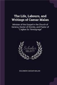 The Life, Labours, and Writings of Caesar Malan