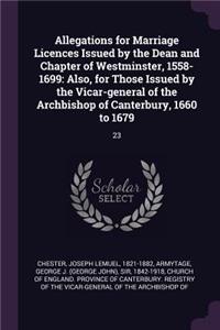 Allegations for Marriage Licences Issued by the Dean and Chapter of Westminster, 1558-1699