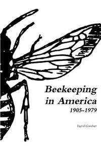 Beekeeping in America 1905-1979