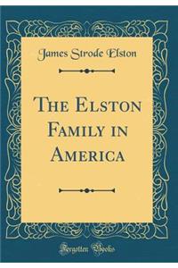 The Elston Family in America (Classic Reprint)