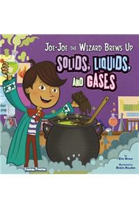 Joe-Joe the Wizard Brews Up Solids, Liquids, and Gases