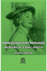 Impressions That Remained - Memoirs of Ethel Smyth