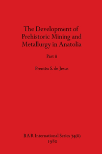 Development of Prehistoric Mining and Metallurgy in Anatolia, Part ii