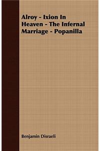 Alroy - Ixion in Heaven - The Infernal Marriage - Popanilla