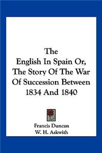 English In Spain Or, The Story Of The War Of Succession Between 1834 And 1840