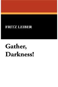 Gather, Darkness!
