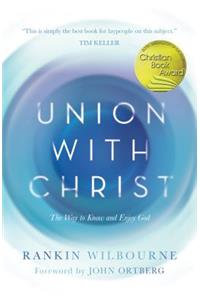 Union with Christ: The Way to Know and Enjoy God