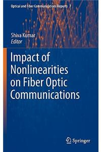 Impact of Nonlinearities on Fiber Optic Communications