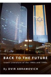 Back to the Future: Israeli Literature of the 1980s and 1990s