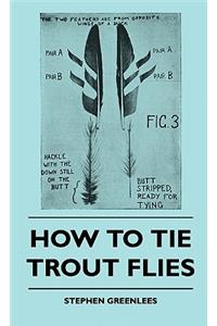 How To Tie Trout Flies