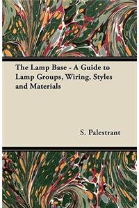 Lamp Base - A Guide to Lamp Groups, Wiring, Styles and Materials