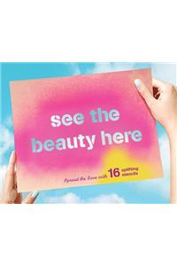 See the Beauty Here 16 Uplifting Stencils