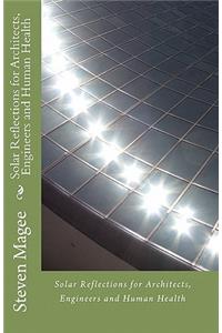 Solar Reflections for Architects, Engineers and Human Health