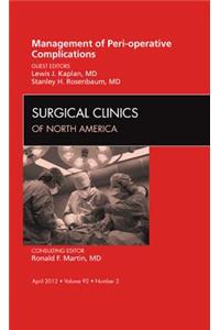 Management of Peri-Operative Complications, an Issue of Surgical Clinics: Volume 92-2