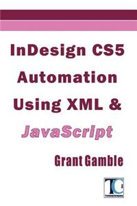 InDesign CS5 Automation Using XML & JavaScript