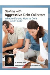 Dealing with Aggressive Debt Collectors, what to do and how to do it