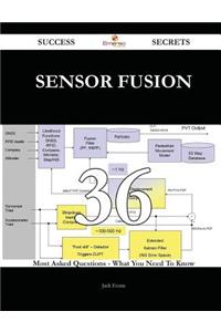 Sensor Fusion 36 Success Secrets - 36 Most Asked Questions on Sensor Fusion - What You Need to Know