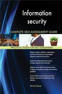 Information security Complete Self-Assessment Guide