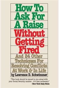 How To Ask For A Raise Without Getting Fired
