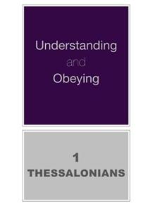 Understanding and Obeying 1 Thessalonians