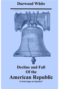 Decline and Fall of the American Republic