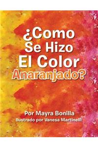 Como Se Hizo El Color Anaranjado?