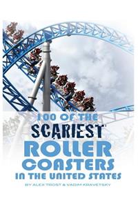 100 of the Scariest Roller Coasters in the United States