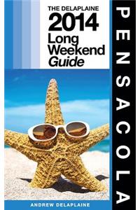 Pensacola: The Delaplaine 2014 Long Weekend Guide