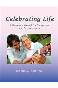 Celebrating Life: A Resource Manual for Caregivers and Self-Advocacy