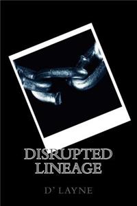 Disrupted Lineage