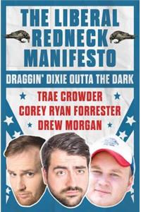 The Liberal Redneck Manifesto: Draggin' Dixie Outta the Dark