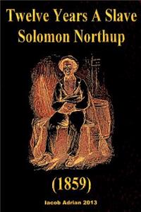 Twelve Years A Slave Solomon Northup (1859)