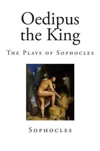 Oedipus the King: The Plays of Sophocles