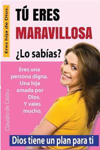 Tú eres Maravillosa ¿Lo sabías?