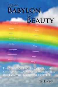 From Babylon to Beauty: The Spirit of Prophecy Calls for an Inspiring Adventist Worldview Built on the Beatitude Pattern
