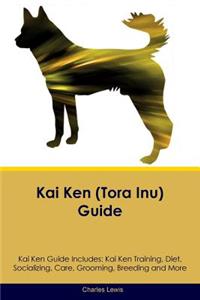 Kai Ken (Tora Inu) Guide Kai Ken Guide Includes: Kai Ken Training, Diet, Socializing, Care, Grooming, Breeding and More