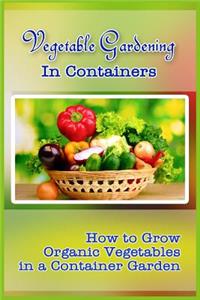 Vegetable Gardening in Containers