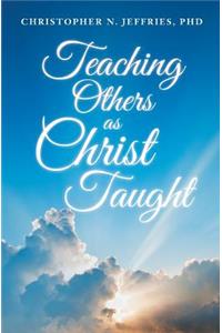 Teaching Others as Christ Taught