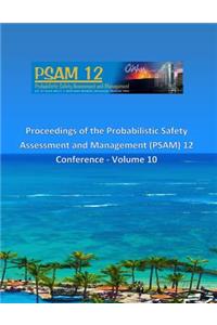 Proceedings of the Probabilistic Safety Assessment and Management (PSAM) 12 Conference - Volume 10